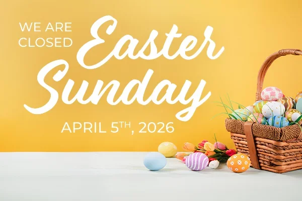 We Are Closed Easter Sunday April 5th, 2026